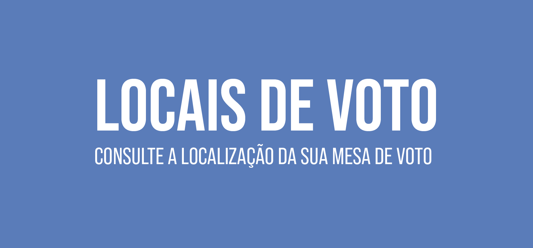 Consulte a localização da sua mesa de voto